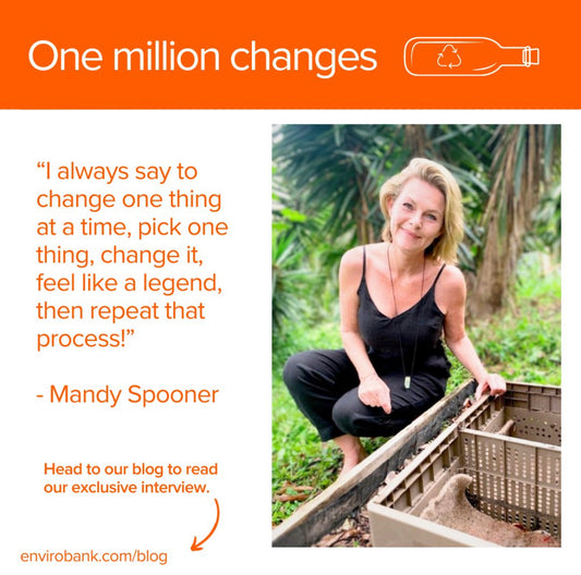 One Million Changes with Mandy Spooner + Envirobank