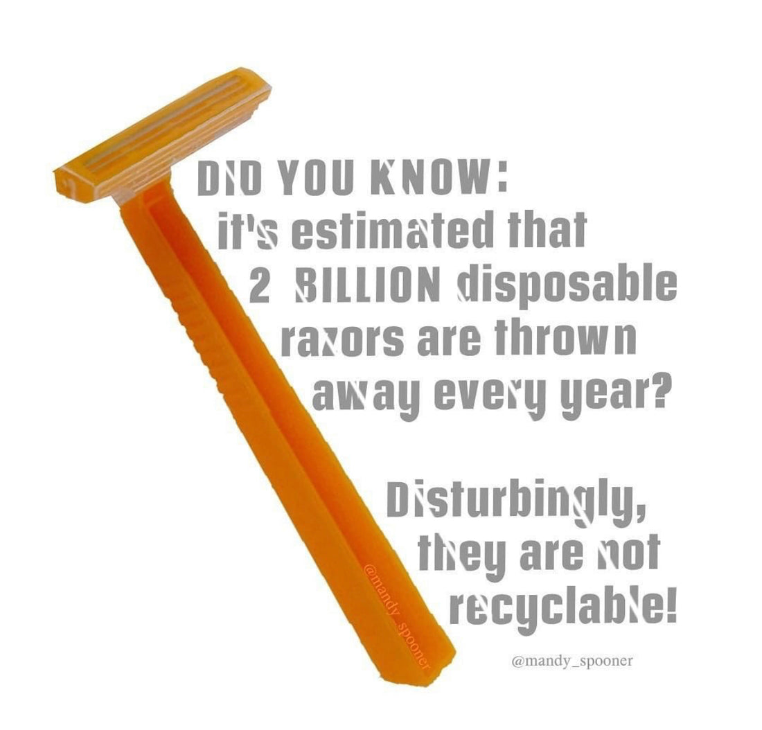 2 Billion Disposable Razors are thrown away every year!