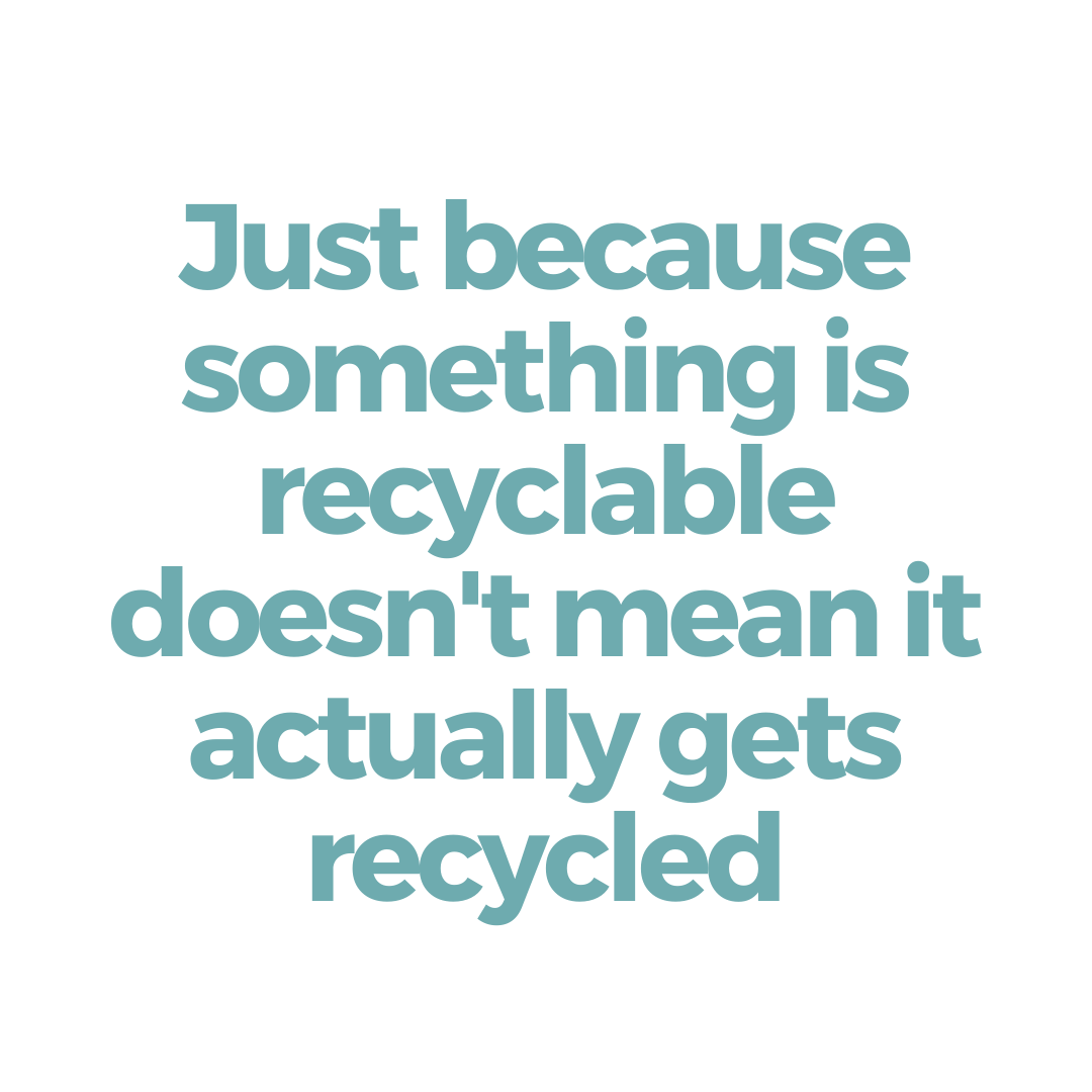 Just Because Something is RECYCLABLE Doesn't Mean It Actually Gets Recycled
